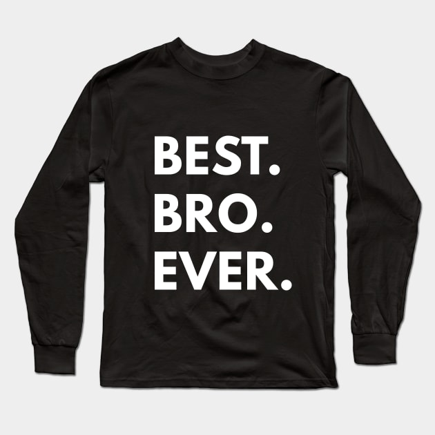 Best Bro Ever Long Sleeve T-Shirt by coffeeandwinedesigns